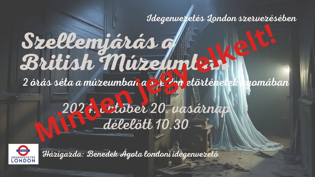 Londoni séta - Szellemjárás a British Múzeumban