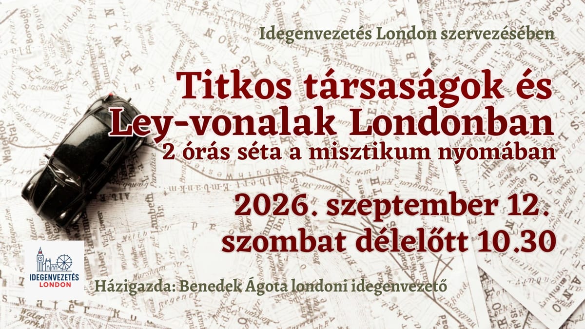 Londoni séta - Titkos társaságok és Ley-vonalak Londonban