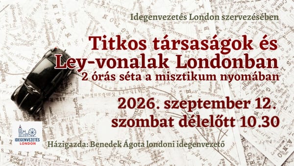 Londoni séta - Titkos társaságok és Ley-vonalak Londonban